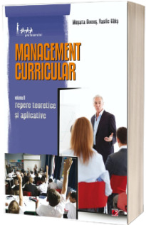 Management curricular. Volumul I- Repere teoretice si aplicative