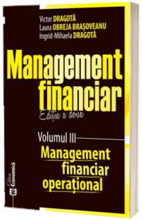 Management financiar, editia a doua. Volumul III - Management financiar operational