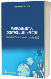 Managementul controlului infectiei in cabinetul de medicina dentara