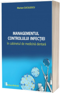 Managementul controlului infectiei in cabinetul de medicina dentara