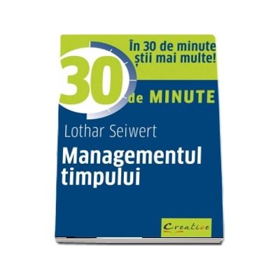 Managementul timpului - In 30 de minute stii mai multe!