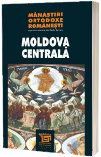Manastiri ortodoxe romanesti - Moldova Centrala