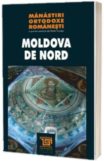 Manastiri ortodoxe romanesti - Moldova de Nord