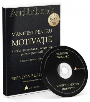 Manifest pentru motivatie - 9 declaratii pentru a-ti revendica puterea personala - Brendon Burchard (AudioBook Format CD MP3)