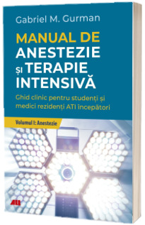 Manual de anestezie si terapie intensiva. Volumul I, Anestezie