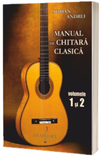 Manual de chitara clasica. Set Volumul I si Volumul II
