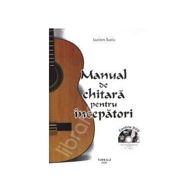 Manual de chitara pentru incepatori. Contine DVD