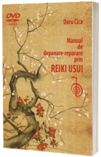 Manual de depanare-reparare prin Reiki Usui. Cartea contine DVD