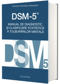 Manual de Diagnostic si Clasificare Statistica a Tulburarilor Mintale - DSM-5 -