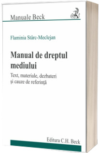 Manual de dreptul mediului. Text, materiale, dezbateri si cauze de referinta