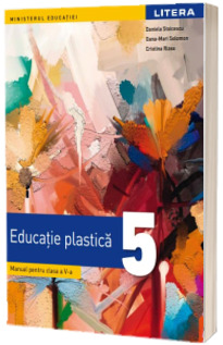 Manual de educatie plastica, pentru clasa a V-a (aprobat cu nr. 4065 din 16.06.2022)