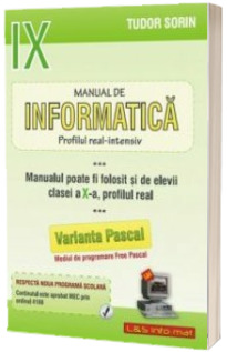 Manual de INFORMATICA, clasa a IX-a Intensiv sau clasa a X-a Real (Pascal)