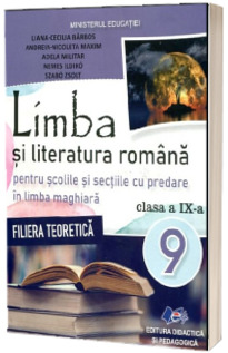 Manual de Limba si literatura romana pentru scolile si sectiile cu predare in limba maghiara, pentru clasa a IX-a (filiera teoretica)