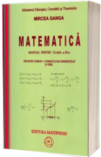 Manual de matematica pentru clasa a XI-a trunchi comun + curriculum diferentiat (3 ore) - Mircea Ganga