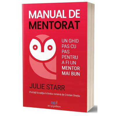 Manual de mentorat: un ghid pas cu pas  pentru a fi un mentor mai bun