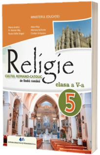 Manual de religie, cultul romano-catolic, pentru clasa a V-a (aprobat cu nr. 4065 din 16.06.2022)