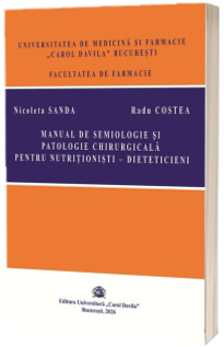 Manual de semiologie si patologie chirurgicala pentru nutritionisti-dieteticieni