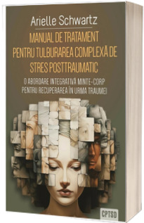 Manual de tratament pentru tulburarea complexa de stres posttraumatic (CPTSD)