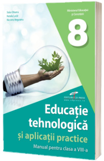 Manual Educatie Tehnologica si Aplicatii Practice, clasa a VIII-a