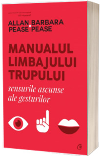 Manualul limbajului trupului. Sensurile ascunse ale gesturilor