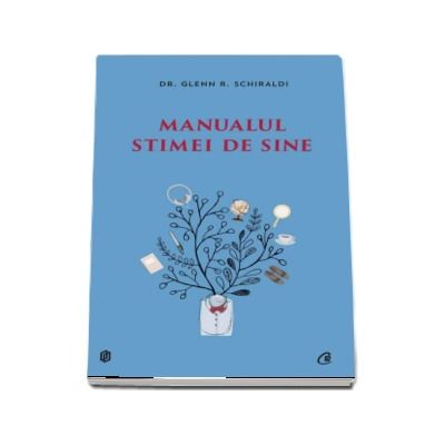 Manualul stimei de sine - Glenn R. Schiraldi