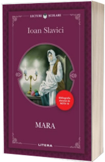 Mara. Ioan Slavici (Colectia, Bibliografia elevului de nota 10)