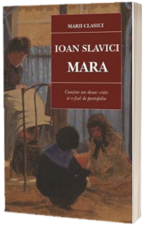 Mara, Ioan Slavici (Contine un dosar critic si o fisa de portofoliu)