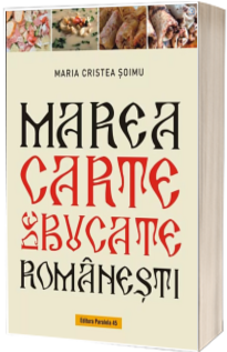 Marea carte de bucate romanesti