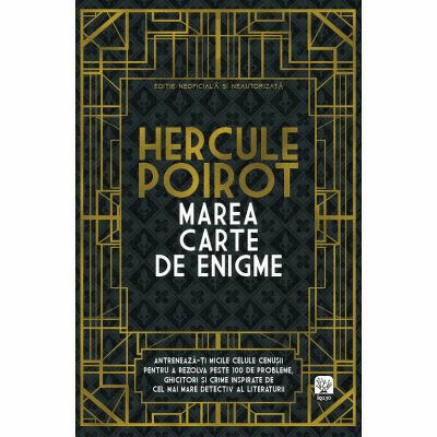 Marea carte de enigme. Hercule Poirot. Antreneaza-ti micile celule cenusii pentru a rezolva peste 100 de probleme, ghicitori si crime inspirate de cel mai mare detectiv al literaturii