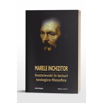 Marele inchizitor: Dostoievski in lecturi teologico-filosofice
