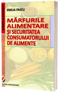 Marfurile alimentare si securitatea consumatorului de alimente