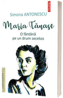 Maria Tanase. O fantana pe un drum secetos