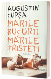 Marile bucurii si marile tristeti Marile bucurii si marile tristeti