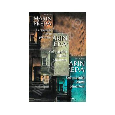 Marin Preda. Cel mai iubit dintre pamanteni, 3 Volume. Editie 2013
