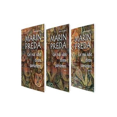 Marin Preda - Cel mai iubit dintre pamanteni, volumele I, II, III (Seria de autor Marin Preda)