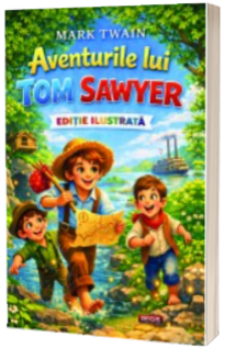 Mark Twain - Aventurile lui Tom Sawyer - Editie ilustrata Mark Twain - Aventurile lui Tom Sawyer - Editie ilustrata