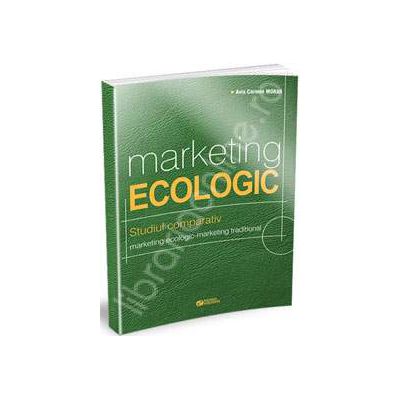 Marketing ecologic. Studiul comparativ marketing ecologic - marketing traditional
