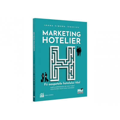 Marketing hotelier. Fii oaspetele hotelului tau. Harta experientelor unui turist vazuta prin ochii unui manager