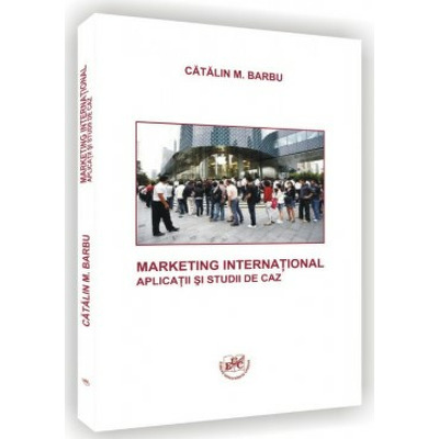 Marketing international. Aplicatii si studii de caz