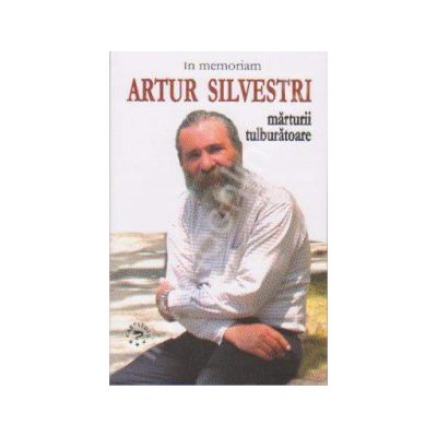 Marturii tulburatoare- Artur Silvestri