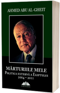 Marturiile mele. Politica externa a Egiptului 2004-2011