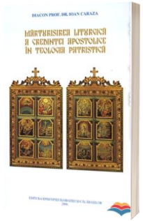 Marturisirea liturgica a credintei apostolice in teologia patristica