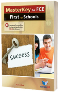 Masterkey to Cambridge English First. FCE for Schools. 8 Practice Tests 2015 FORMAT. Teachers book