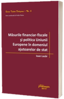 Masurile financiar-fiscale si politica Uniunii Europene in domeniul ajutoarelor de stat