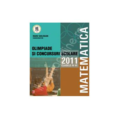 Matematica. Olimpiade si concursuri scolare 2011 - clasele IV-VI