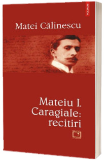 Mateiu I. Caragiale: recitiri