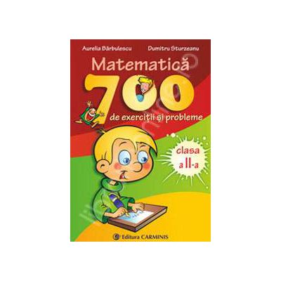 Matematica. 700 de exercitii si probleme. Clasa a II-a