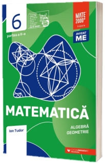 Matematica. Algebra, geometrie. Caiet de lucru. Clasa a VI-a. Initiere. Partea a II-a. (Editia, a V-a)