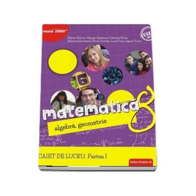 Matematica. Algebra, geometrie - Consolidare si aprofundare. Caiet de lucru pentru clasa a VIII-a, semestrul I (Editie 2018)