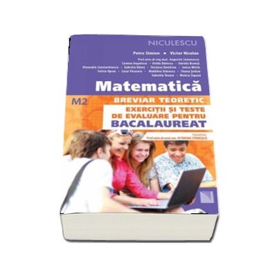 Matematica. Breviar teoretic. Exercitii si teste de evaluare pentru bacalaureat (M2)